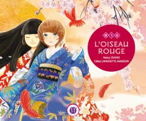 Couverture du livre Oiseau Rouge édité par nobi nobi ! (c) Nancy Zhang / Céline Lavignette-Ammoun 2010 • nobi nobi !