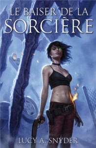 Couverture du roman Le baiser de la sorcière de Lucy A. Snyder