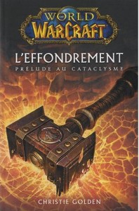 Couverture du livre L'effondrement (The Shattering) : Prélude au Cataclysme de World of Warcraft (Christie Golden)