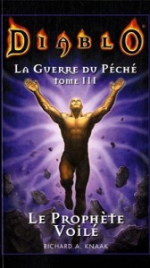 Couverture du livre "Le prophète voilé" de Richard A. Knaak, dernier tome de la trilogie la guerre du péché (Diablo)