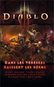 Couverture du roman Dans les Ténèbres naissent les héros, recueil de nouvelles situées dans l'univers de Diablo (avant le troisième opus)