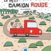 Couverture du livre pour jeunesse le petit camion rouge